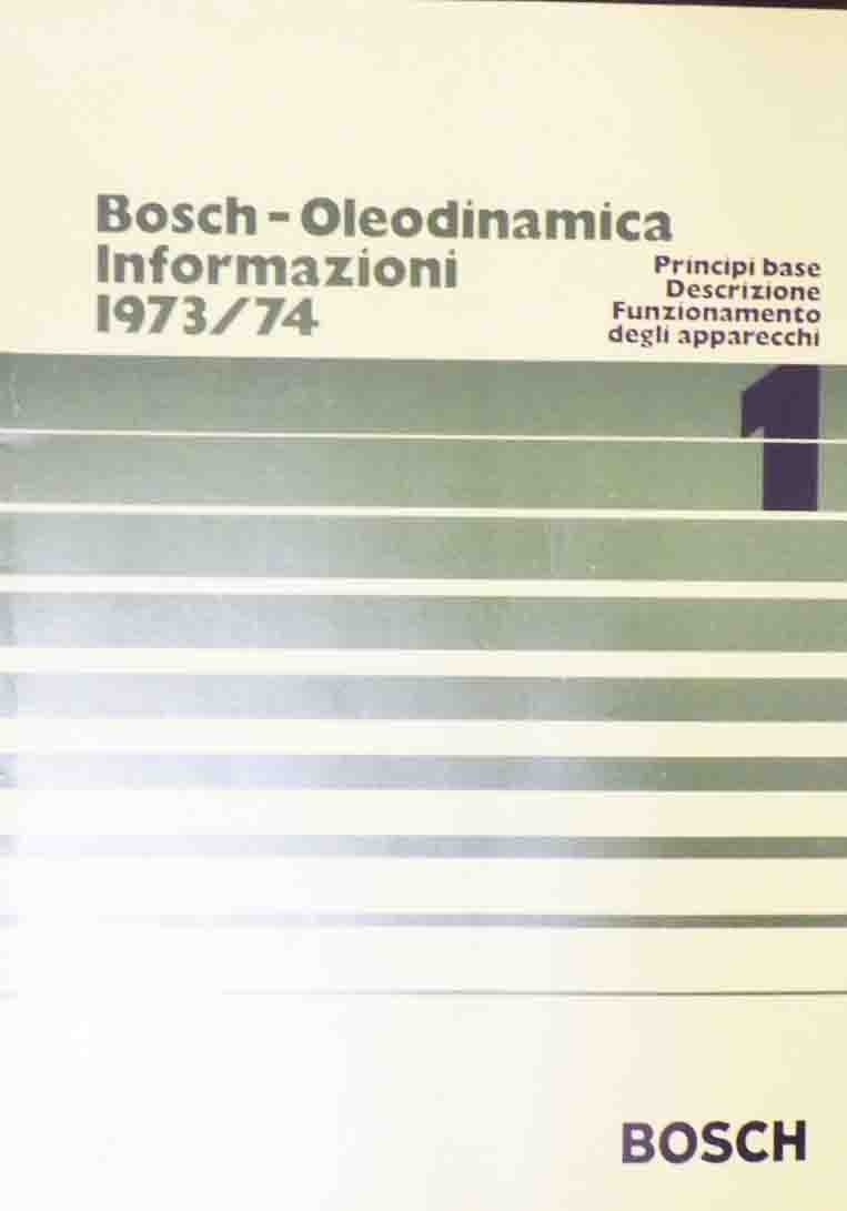 Bosch-Oleodinamica. Informazioni 1973/74. 1. Principi base. Descrizione. Funzionamento degli apparecchi