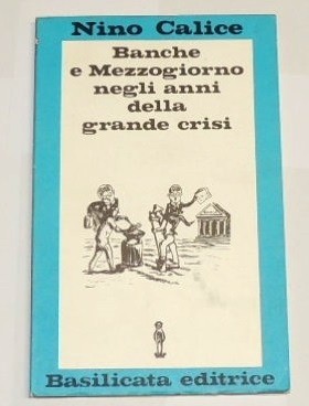 Calice, Banche e Mezzogiorno negli anni della grande crisi