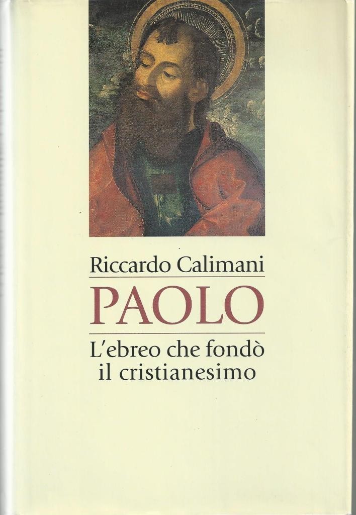 Calimani, Paolo. L’ebreo che fondò il cristianesimo