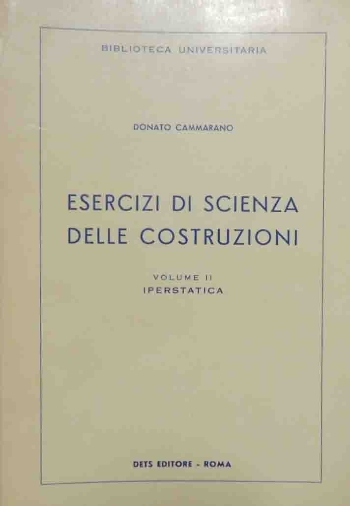 Cammarano, Esercizi di scienza delle costruzioni. Volume II. Iperstatica