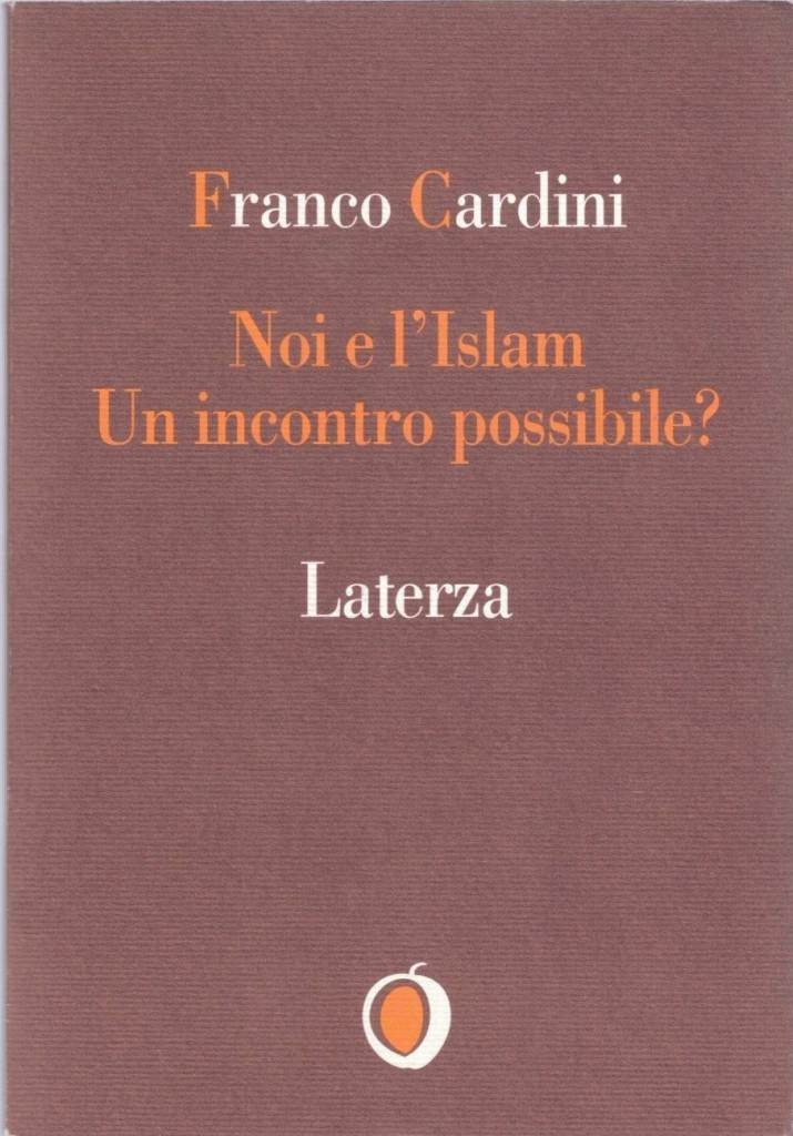 Cardini, Noi e l’Islam. Un incontro possibile?