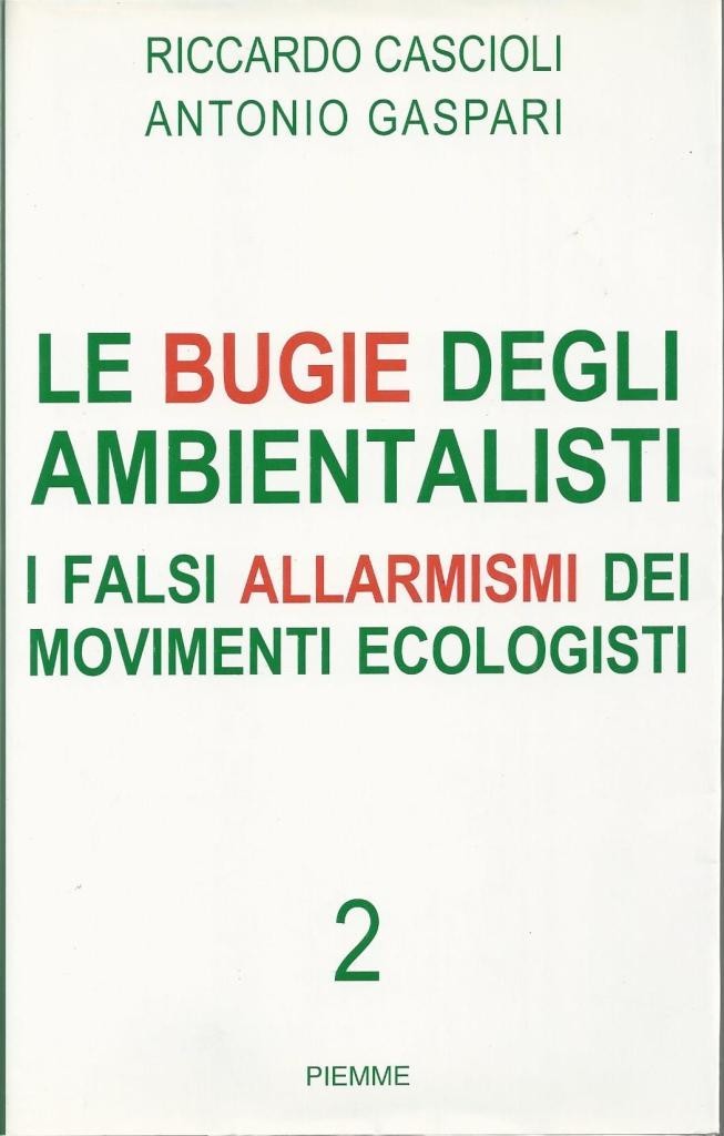 Cascioli, Gaspari, Le bugie degli ambientalisti 2. I falsi allarmismi …