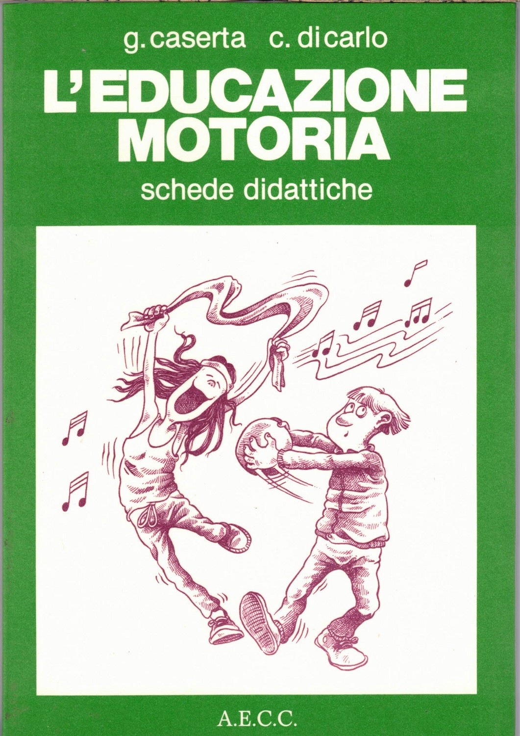 Caserta, Di Carlo, L’educazione motoria. Schede didattiche