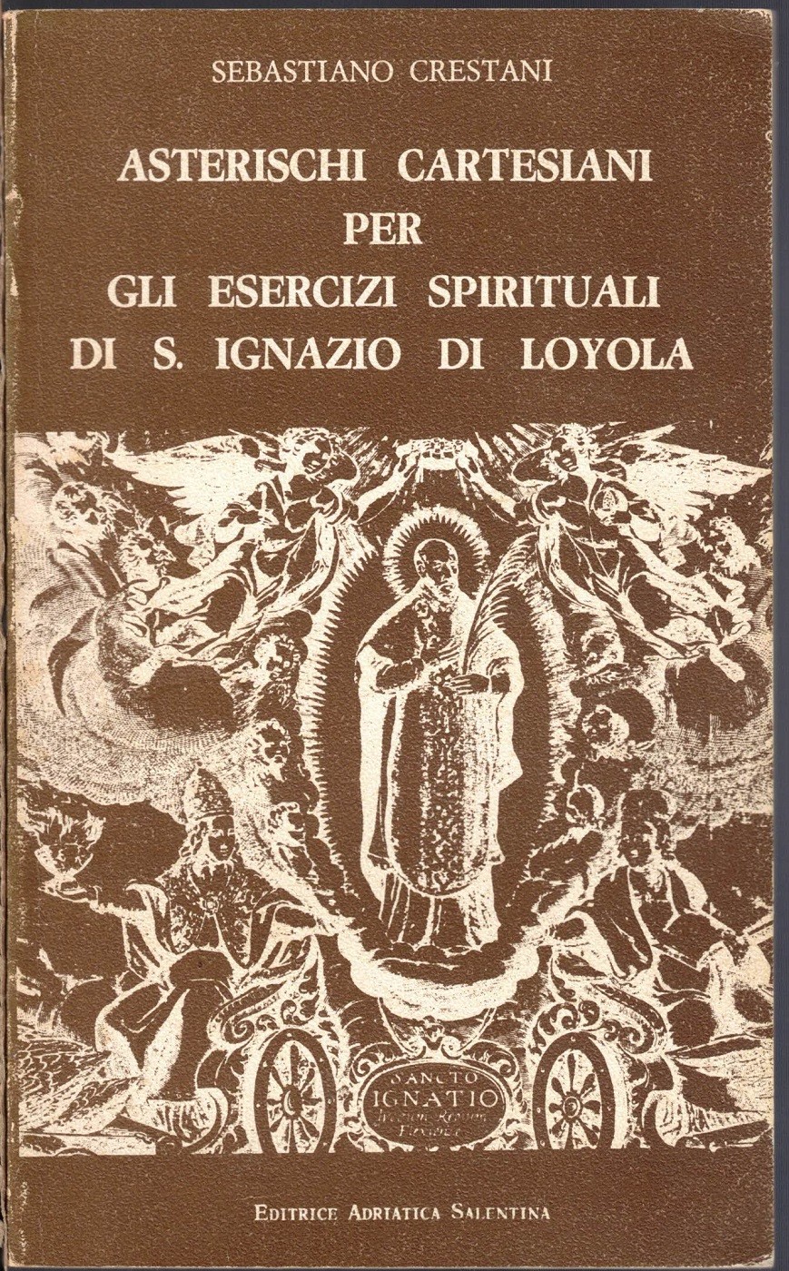 Crestani, Asterischi cartesiani per esercizi spirituali di S. Ignazio di …
