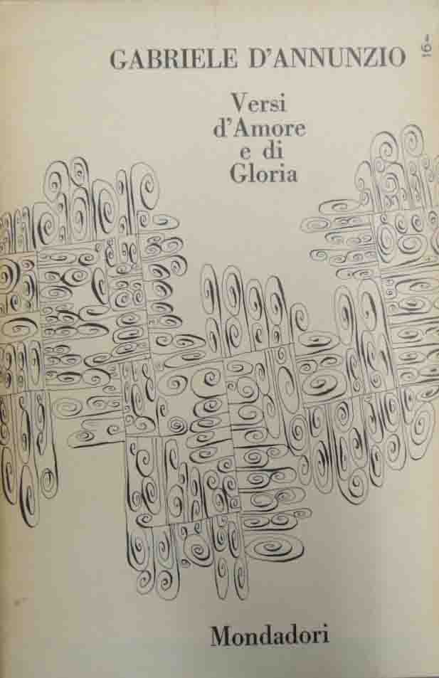 D’Annunzio, Primo vere. Cantonovo. Intermezzo. Elegie romane. L’isottèo. La chimera. …