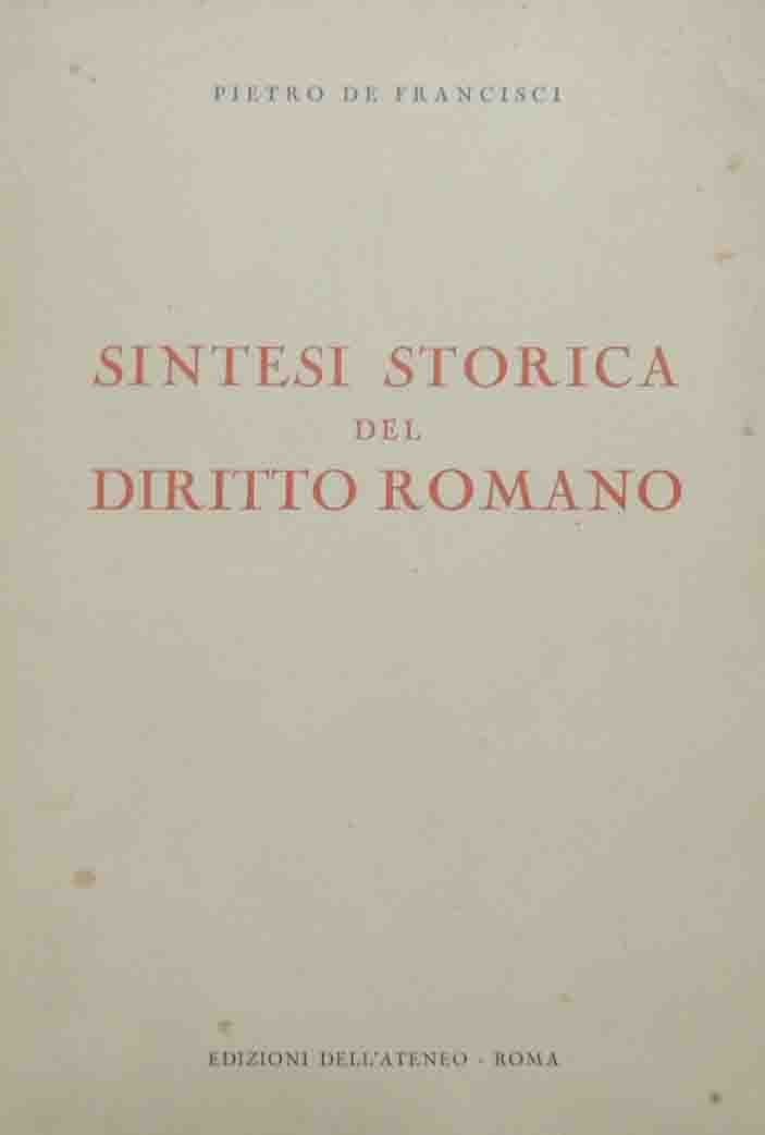 De Francisci, Sintesi storica del diritto romano