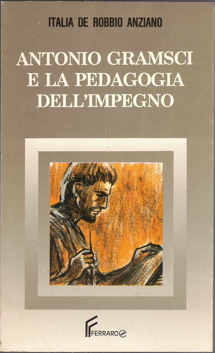 De Robbio Anziano, Antonio Gramsci e la pedagogia dell’impegno