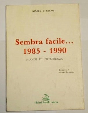 Di Cagno, Sembra facile. 1985-1990. 5 anni di presidenza