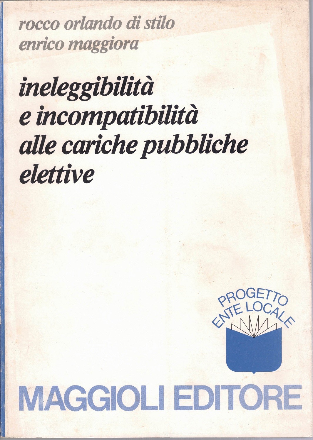 Di Stilo, Maggiora, Ineleggibilità e incompatibilità alle cariche pubbliche elettive