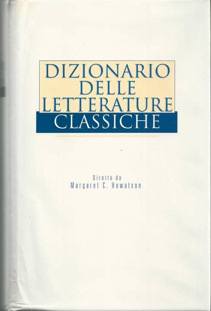 Dizionario delle letterature classiche, direzione M. C. Howatson
