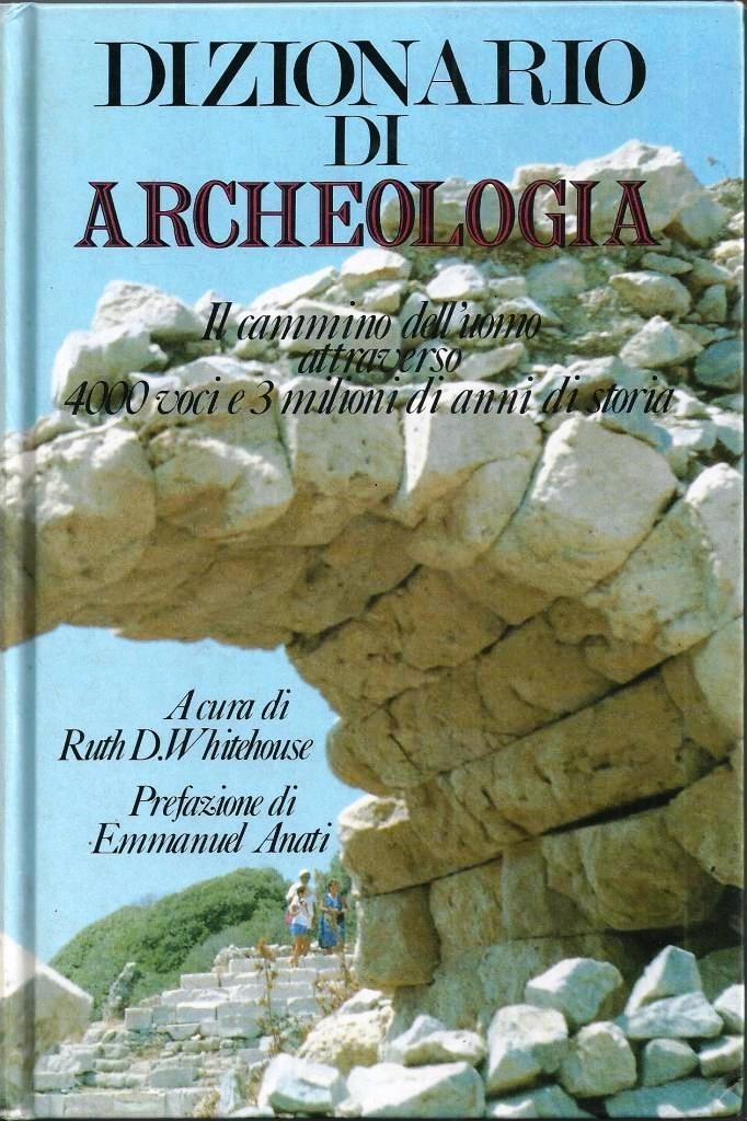 Dizionario di archeologia, a cura di R. D. Whitehouse