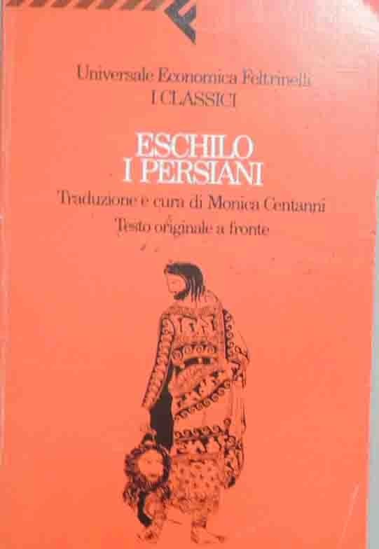 Eschilo, I persiani, traduzione e cura di M. Centanni