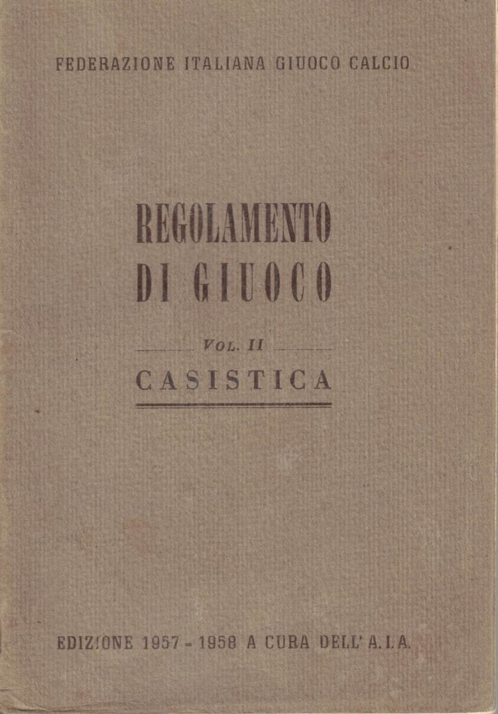 Federazione Italiana Gioco Calcio, Regolamento di giuoco. Vol. II Casistica