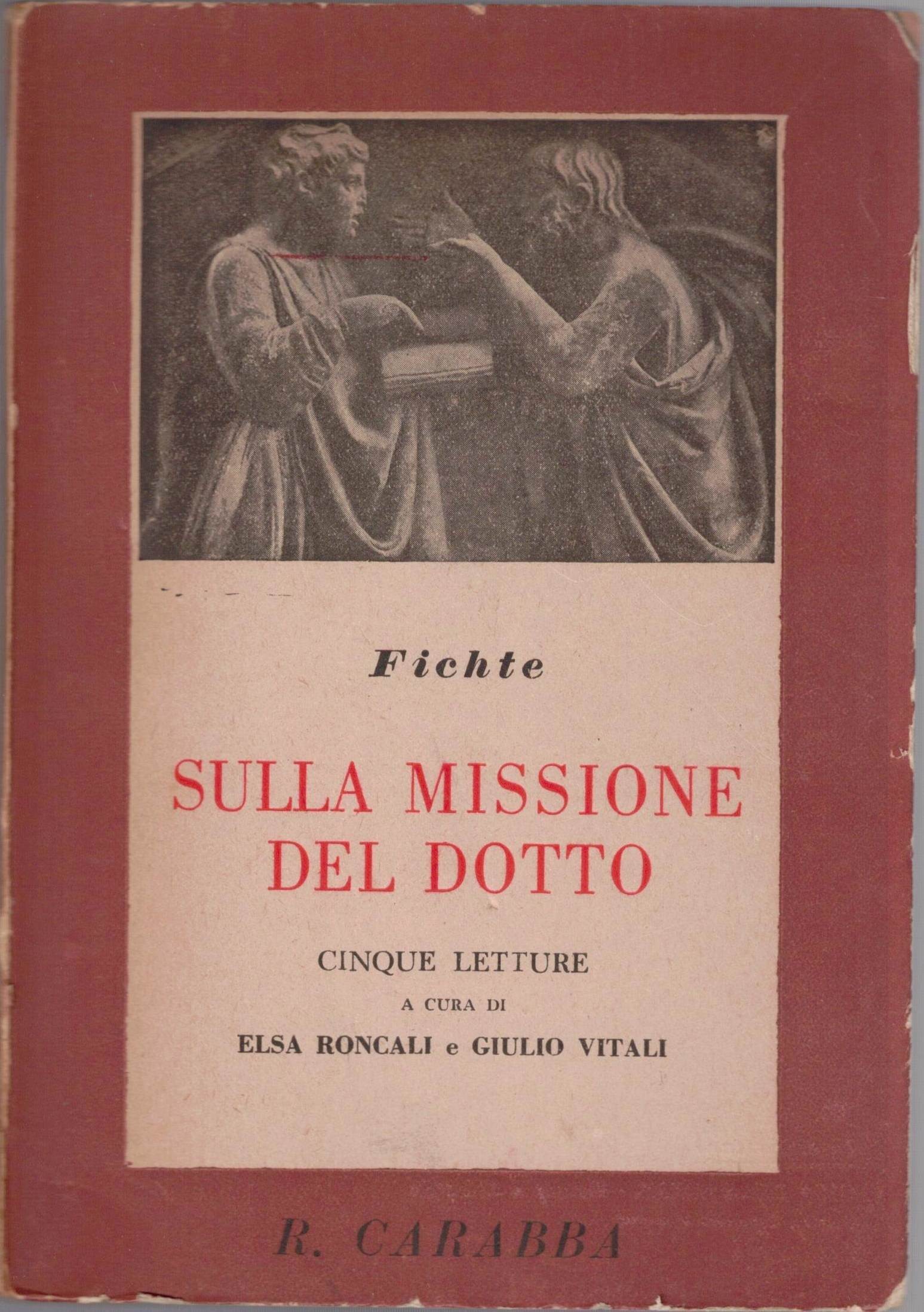 Fichte, Sulla missione del dotto. Cinque letture, prefazione di G. …