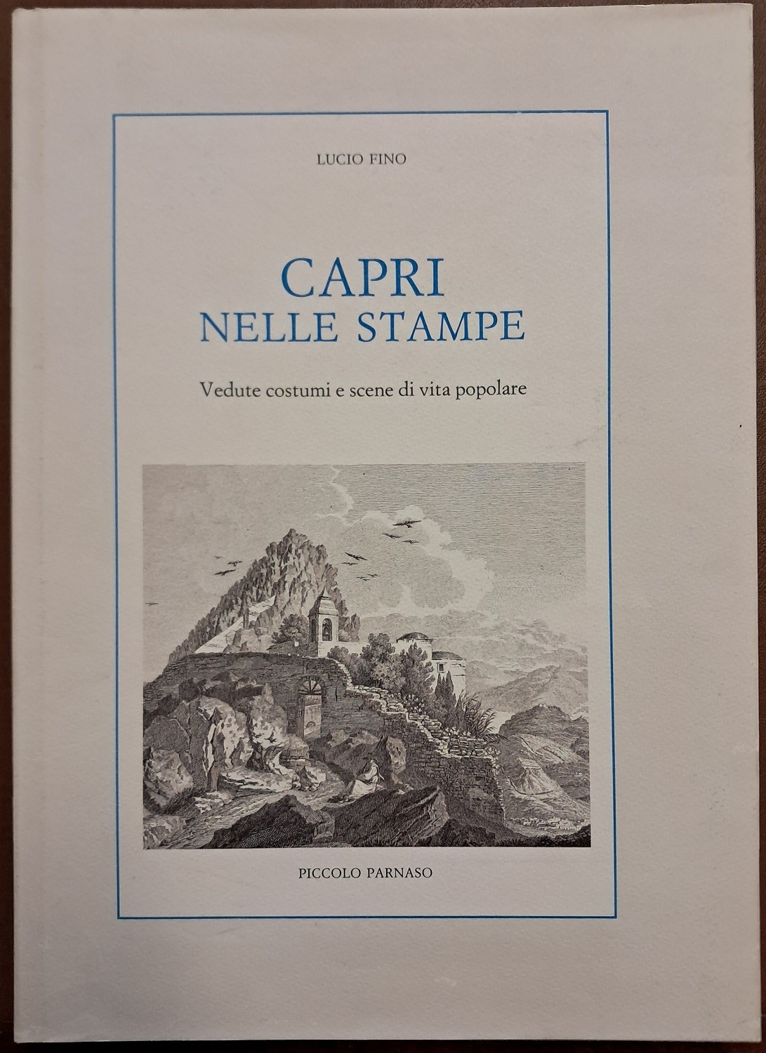 Fino, Capri nelle stampe. Vedute costumi e scene di vita …