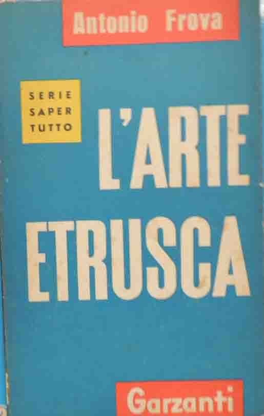 Frova, L’arte etrusca