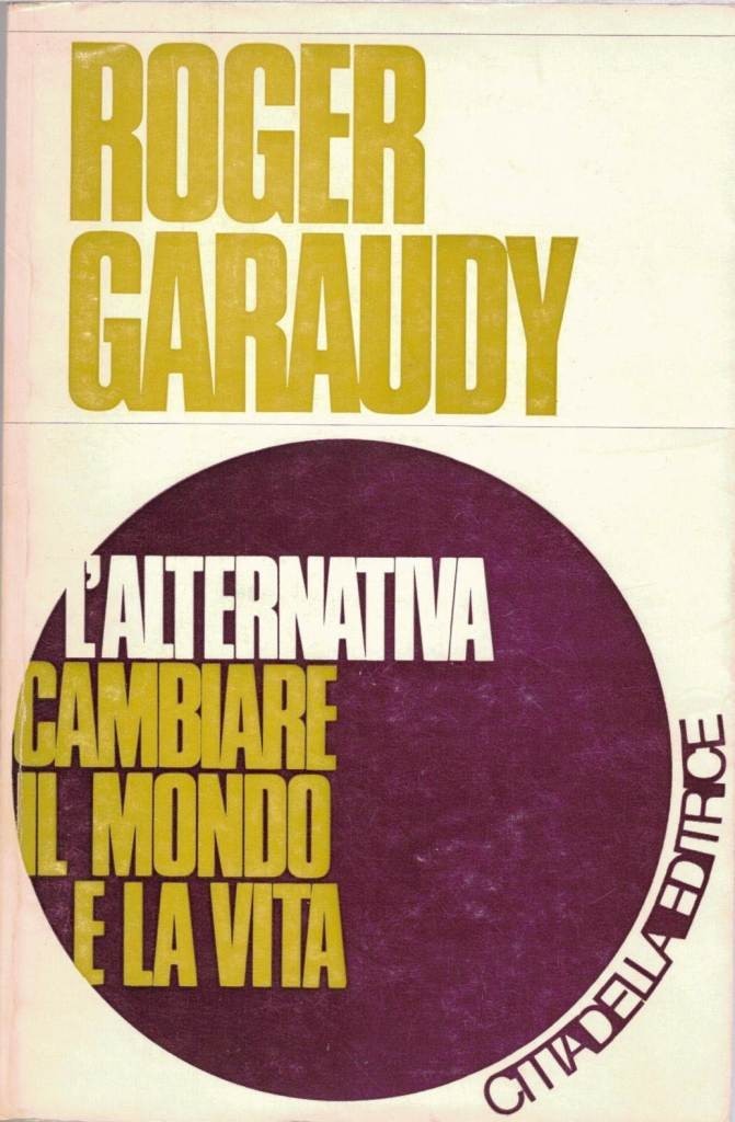 Garaudy, L’alternativa. Cambiare il mondo e la vita