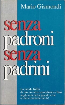 Gismondi, Senza padroni senza padrini