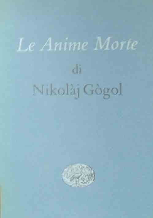 Gògol, Le anime morte, traduzione integrale di Villa