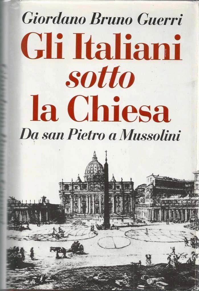 Guerri, Gli italiani sotto la Chiesa. Da san Pietro a …