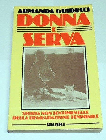 Guiducci, Donna e serva. Storia non sentimentale della degradazione femminile