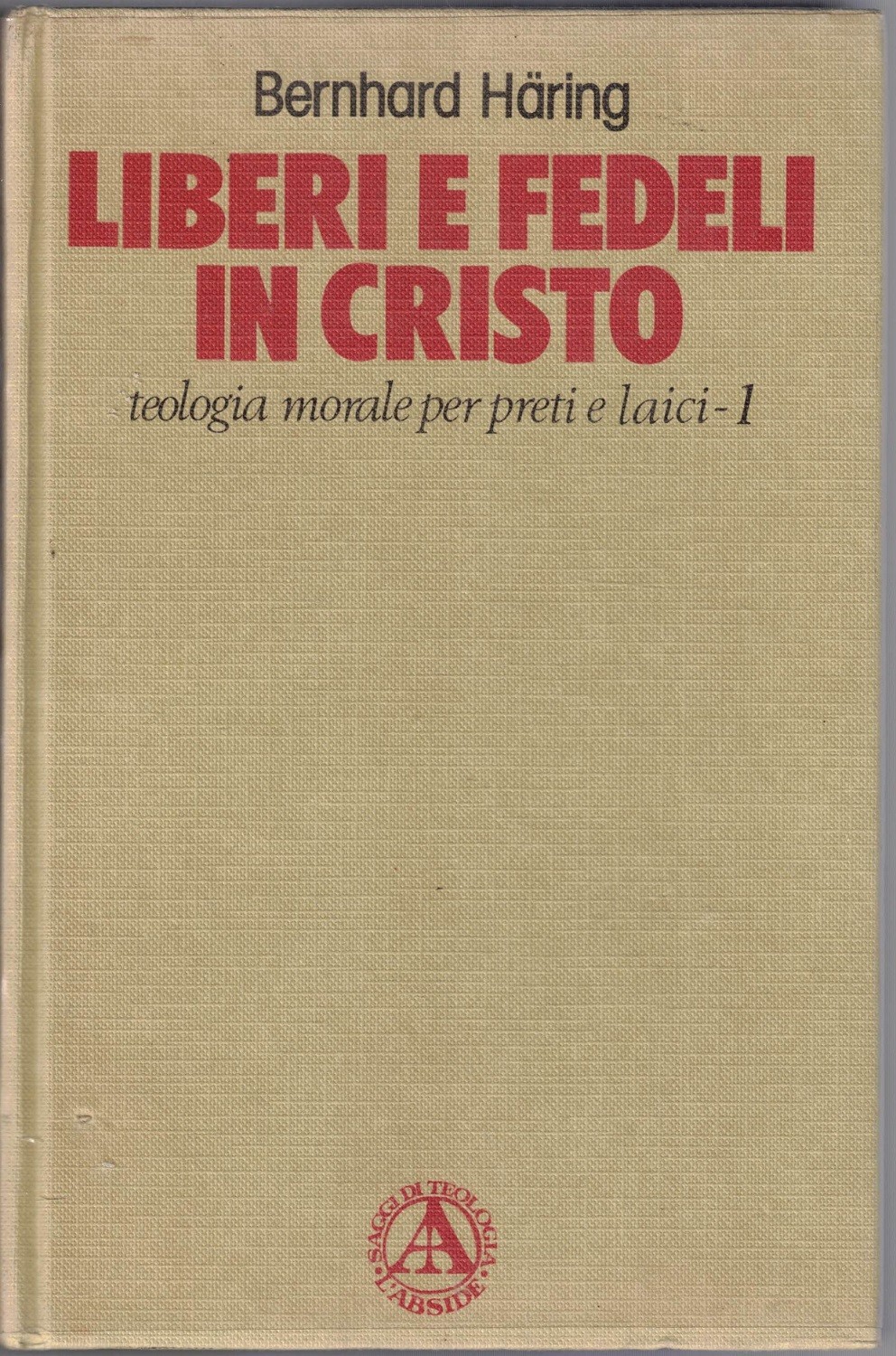 Häring, Cristo ci ha liberati perché restassimo liberi (Gal. 5,1)