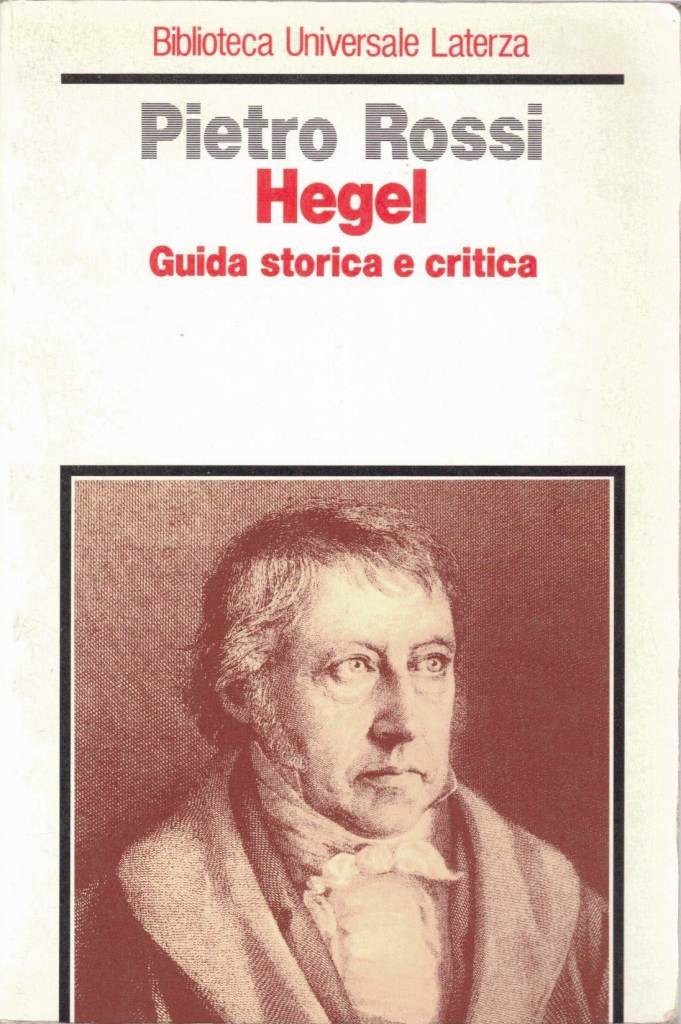 Hegel. Guida storica e critica, a cura di P. Rossi