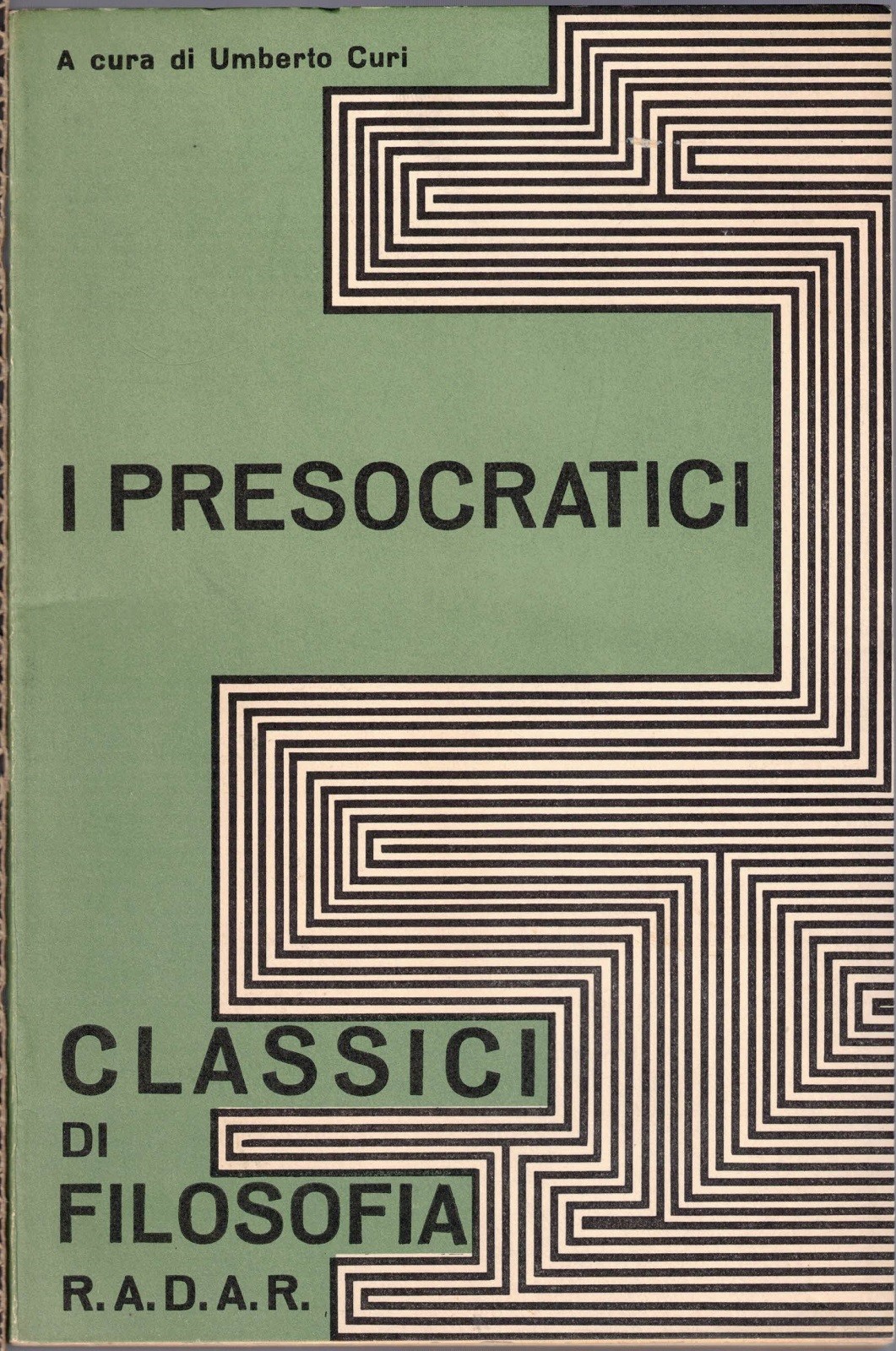 I Presocratici. Testimonianze e frammenti, a cura di U. Curi