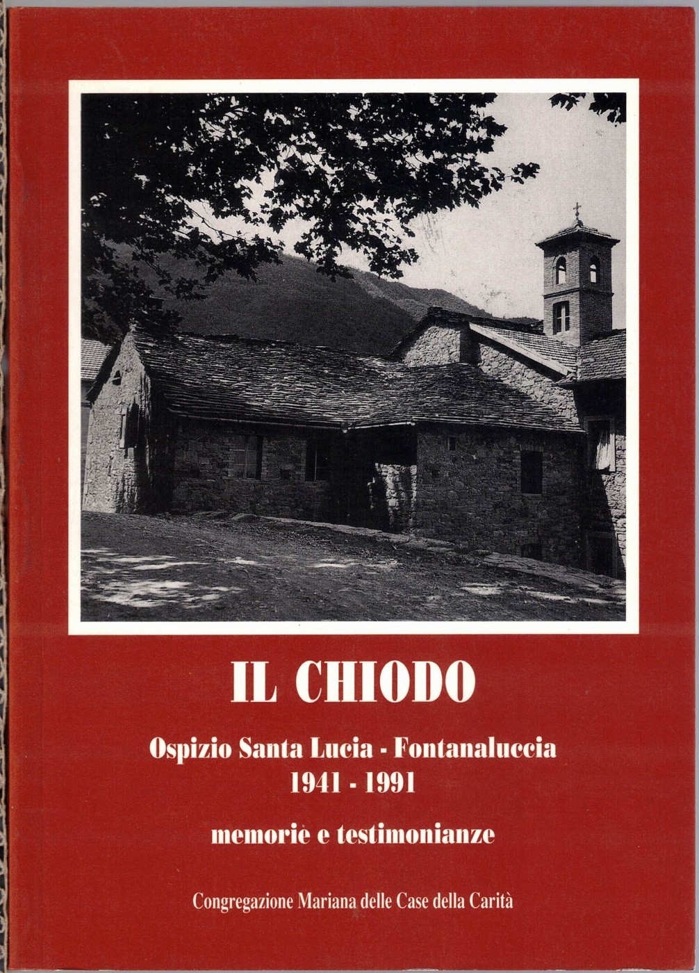 Il Chiodo. Ospizio Santa Lucia, Fontanaluccia 1941-1991