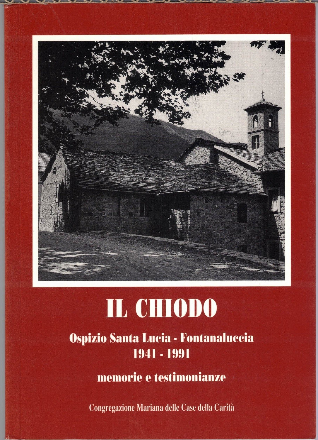 Il Chiodo. Ospizio Santa Lucia, Fontanaluccia 1941-1991