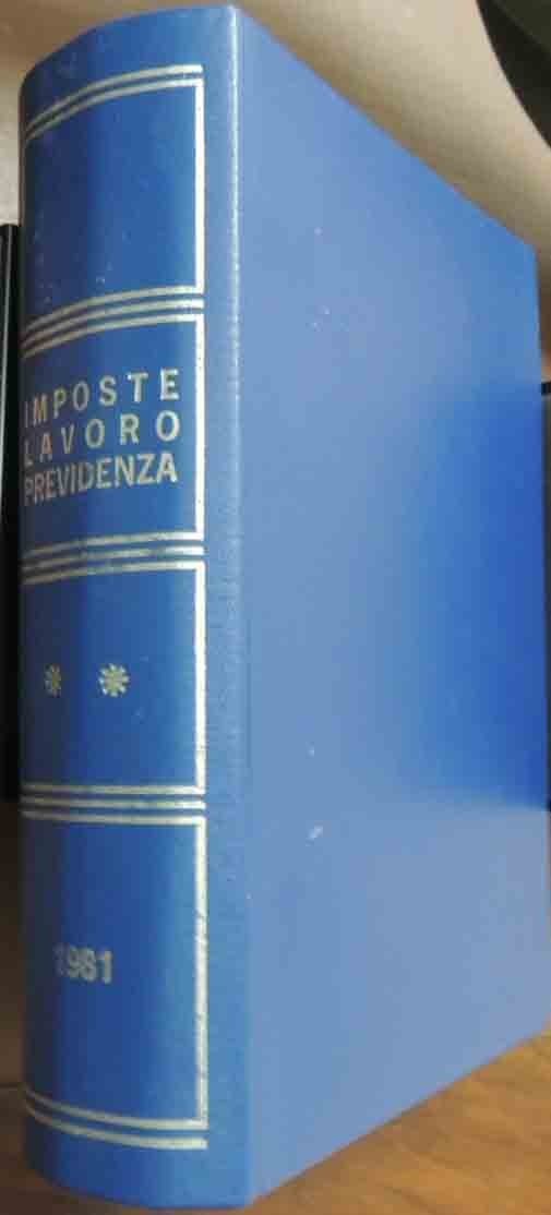 Imposte lavoro previdenza, a. XXVII, nn. 13-24, luglio-dicembre 1981, semestre …