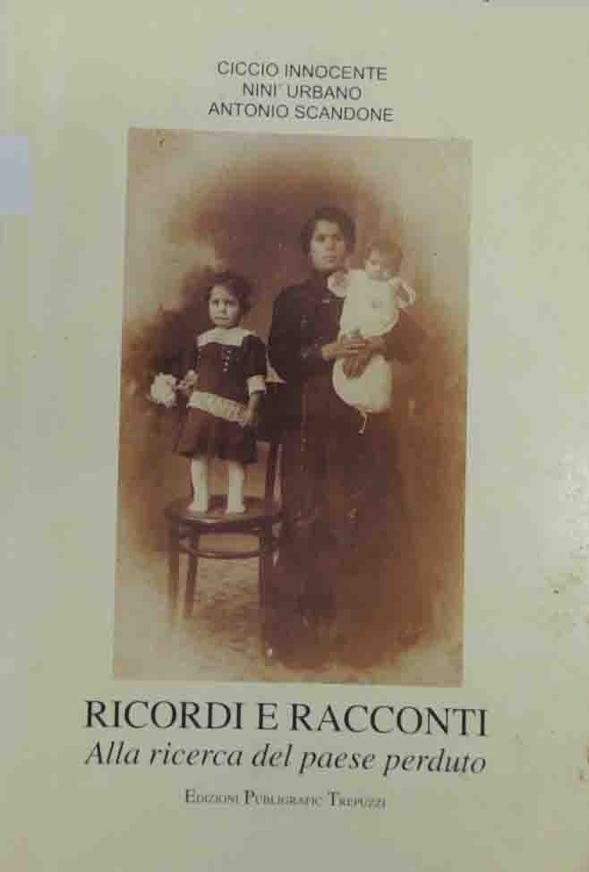 Innocente, Urbano, Scardone, Ricordi e racconti. Alla ricerca del paese …