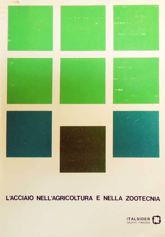 L’acciaio nell’agricoltura e nella zootecnia, a cura delle Pubbliche Relazioni …