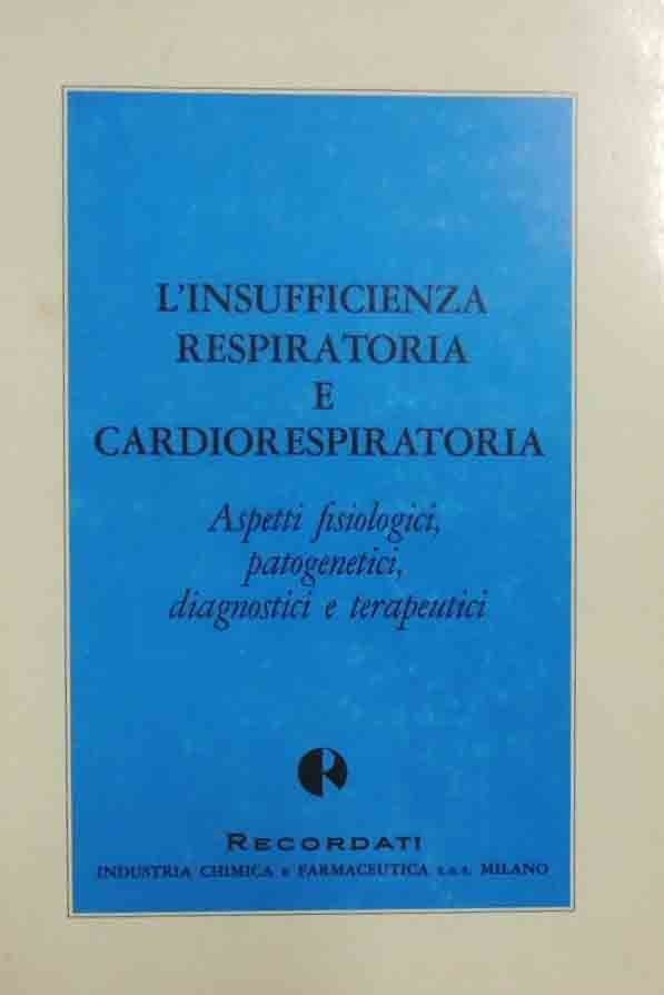 L’insufficienza respiratoria e cardiorespiratoria. Aspetti fisiologici, patogenetici, diagnostici e terapeutici