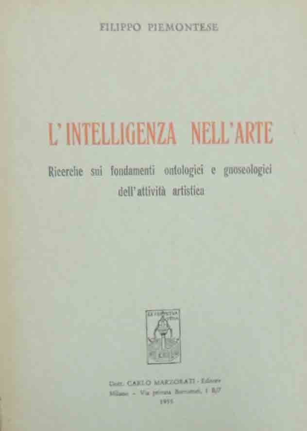 L' intelligenza nell'arte. Ricerche sui fondamenti ontologici e gnoseologici dell'attività …