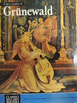 L’opera completa di Grunewald, apparati critici e filologici di Bianconi