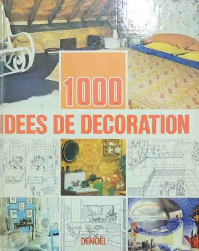 La decoration. 1000 idees exemples realisations, a cura di Morand …