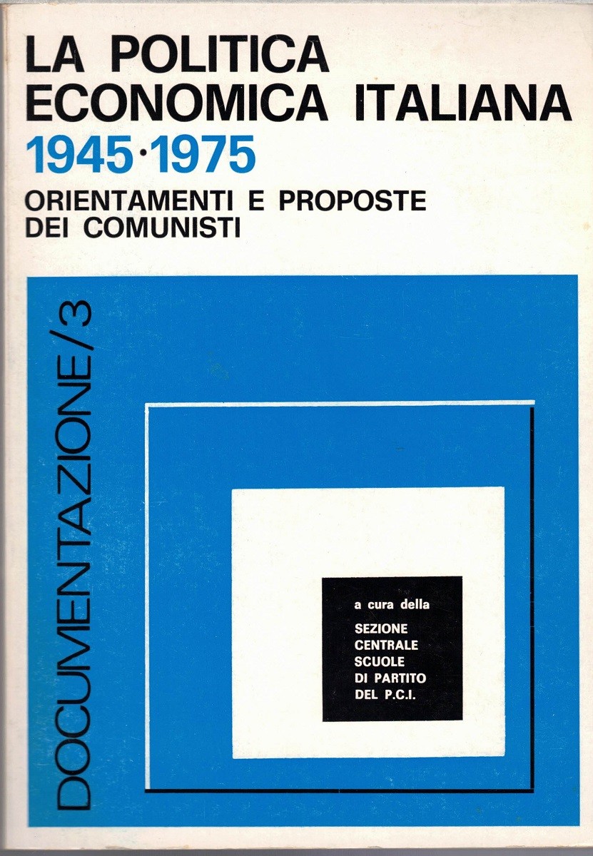 La politica economica italiana (1945-1975), a cura della sez. centrale …