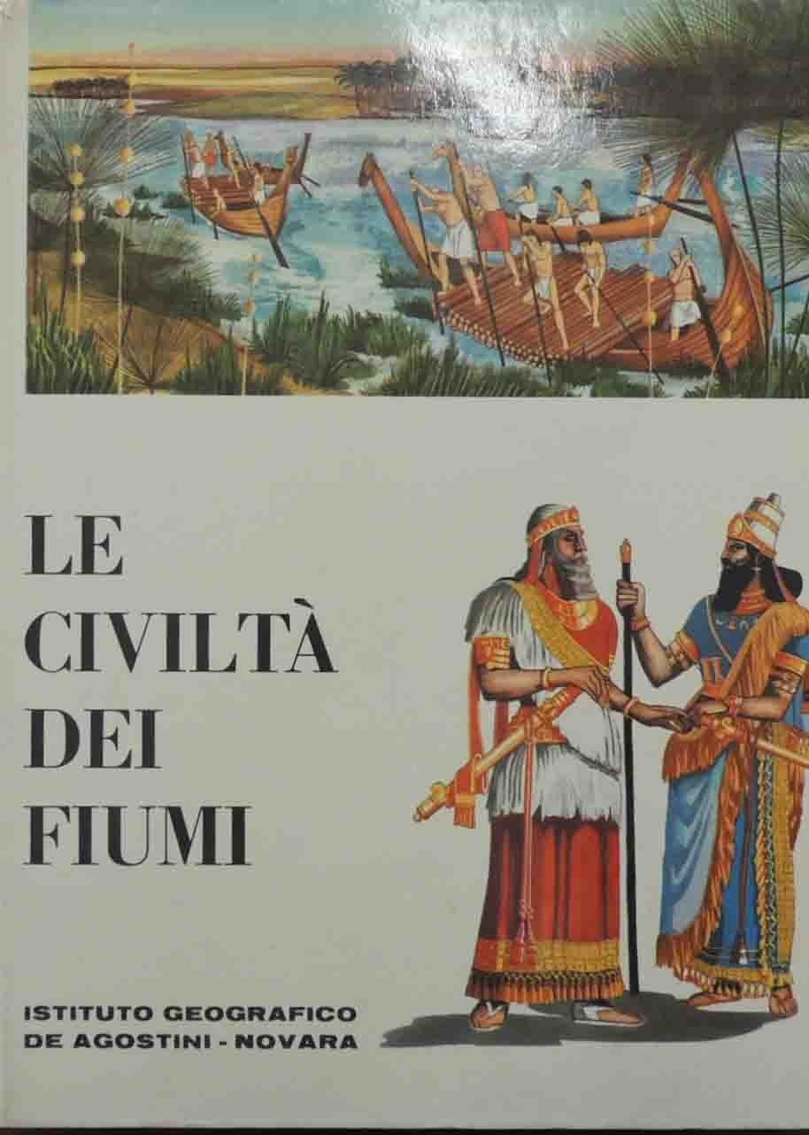 Le civiltà dei fiumi. (La Mesopotamia e l’Egitto), illustrazioni di …