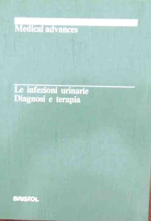 Le infezioni urinarie. Diagnosi e terapia, a cura di Usai