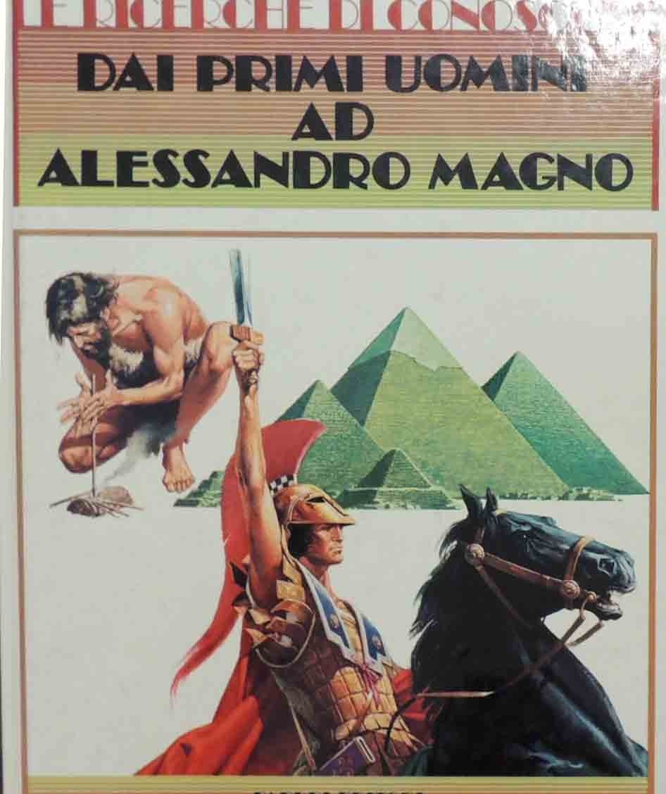 Le ricerche di conoscere. Dai primi uomini ad Alessandro Magno