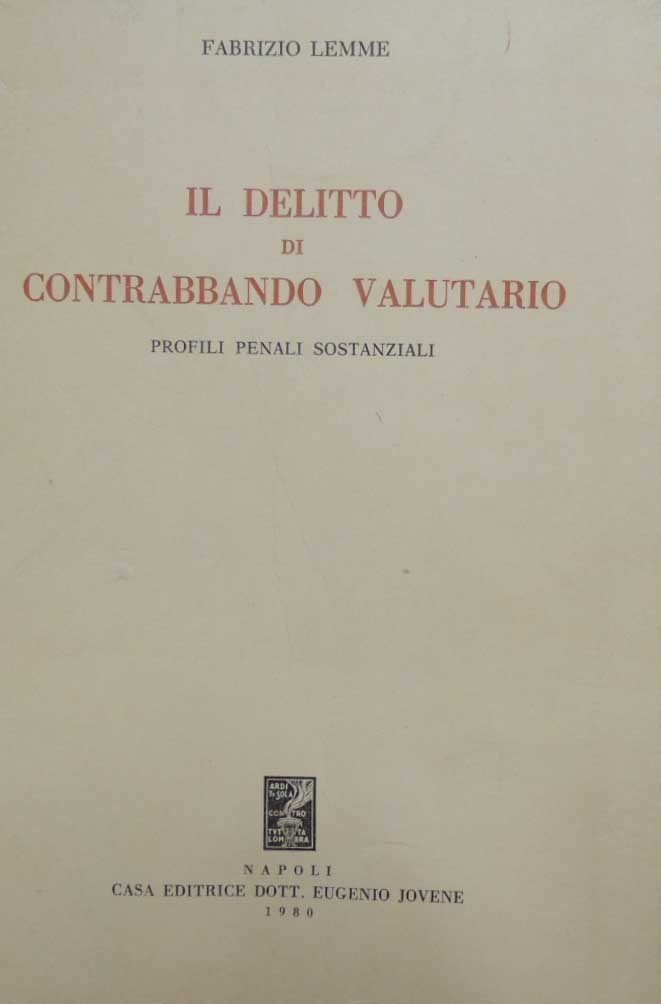Lemme, Il delitto di contrabbando valutario. Profili penali sostanziali