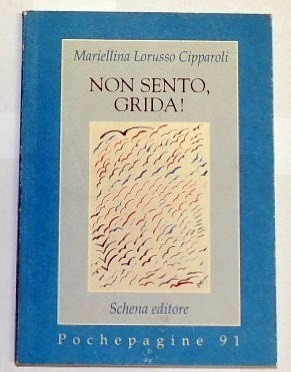 Lorusso Cipparoli, Non sento, grida!