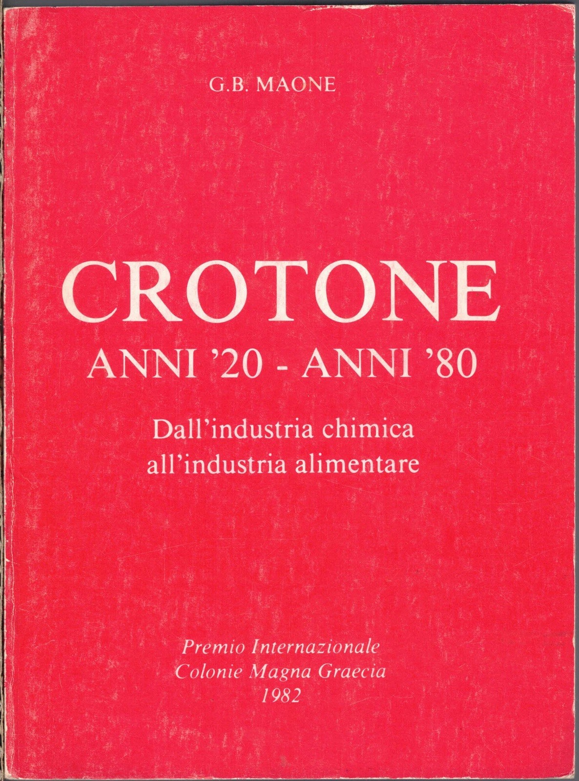 Maone, Crotone. Anni ’20 – anni ’80. Dall’industria chimica all’industria …