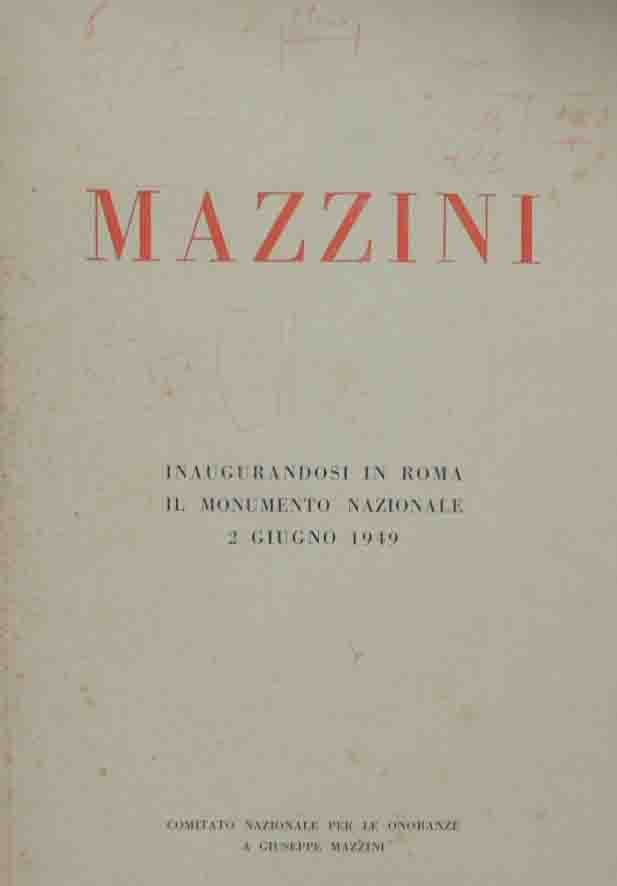 Mazzini. Inaugurandosi in Roma il monumento nazionale 2 giugno 1949