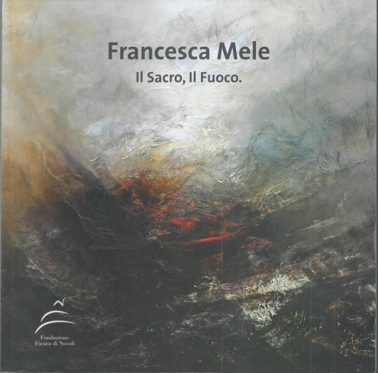 Mele, Francesca Mele. Il Sacro, Il Fuoco