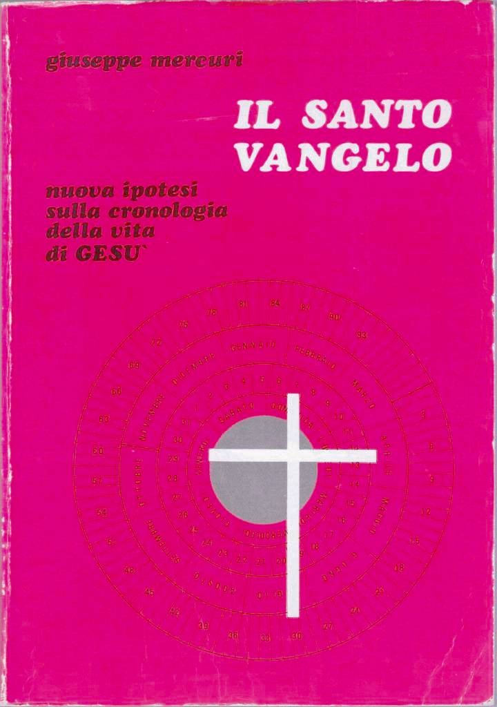 Mercuri, Il Santo Vangelo. Nuova ipotesi sulla cronologia della vita …