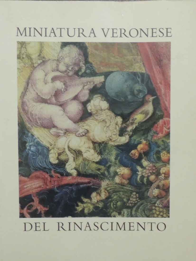 Miniatura veronese del Rinascimento, a cura di Castiglioni e Marinelli
