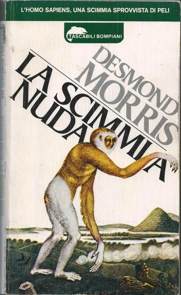 Morris, La scimmia nuda. Studio zoologico sull’animale uomo