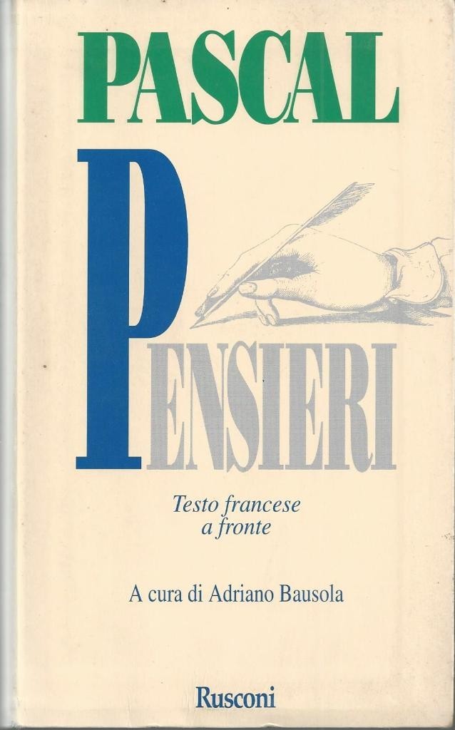 Pascal, Pensieri, introduzione, note e apparati di A. Bausola
